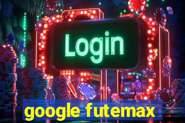 google futemax